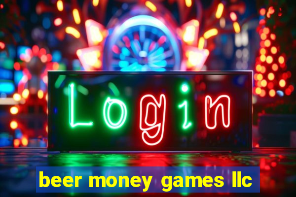 beer money games llc